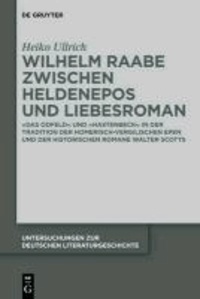 Wilhelm Raabe zwischen Heldenepos und Liebesroman - "Das Odfeld" und "Hastenbeck" in der Tradition der homerisch-vergilischen Epen und der historischen Romane Walter Scotts.
