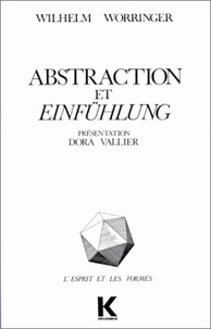 Wilhelm Robert Worringer - Abstraction Et Einfuhlung. Contribution A La Psychologie Du Style.