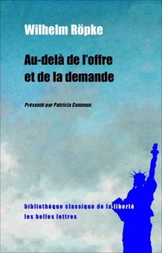 Wilhelm Röpke - Au-delà de l'offre et de la demande.