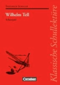 Wilhelm Tell. Textausgabe mit Materialien - Schauspiel. Text - Erläuterungen - Materialien. Empfohlen für das 8.-10. Schuljahr.