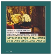 Wilhelm von Humboldt et Johann Wolfgang Von Goethe - Instructions pour la réalisation d'une carte générale des langues.