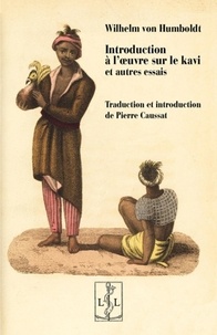 Wilhelm von Humboldt - Introduction à l'oeuvre sur le kavi et autres essais.
