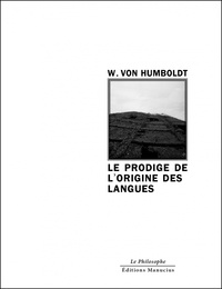 Wilhelm von Humboldt - Le prodige de l'origine des langues - Essai sur les langues du Nouveau Continent.
