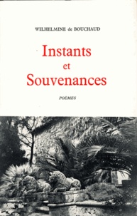 Wilhelmine de Bouchaud - Instants Et Souvenances.