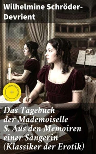 Das Tagebuch der Mademoiselle S. Aus den Memoiren einer Sängerin (Klassiker der Erotik)