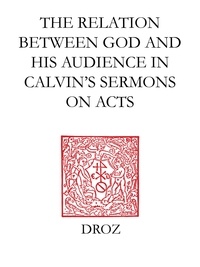 Wilhelmus-H-Th Moehn - God Calls Us To His Service. The Relation Betwenn God And His Audience In Calvin'S Sermons On Acts.
