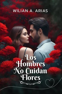 Los Hombres No Cuidan Flores