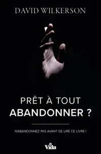 Prêt à tout abandonner?