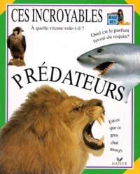 Ces incroyables prédateurs