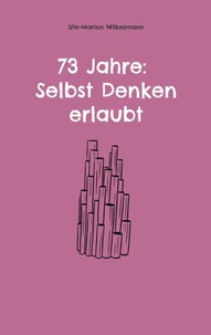 73 Jahre: Selbst Denken erlaubt