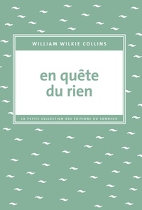 Wilkie Collins - En quête du rien - Témoignage d'un voyageur anonyme.