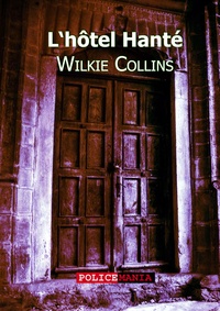 Wilkie Collins - L'hôtel hanté.