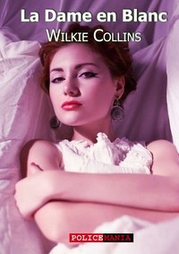 Wilkie Collins - La Dame en Blanc.
