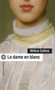 Wilkie Collins - La dame en blanc.