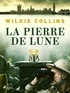 Wilkie Collins - La Pierre de Lune.