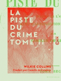 Wilkie Collins et Camille de Cendrey - La Piste du crime - Tome II.