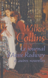 Wilkie Collins - Le Journal d'Anne Rodway et autres nouvelles.
