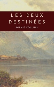 Wilkie Collins - Les deux destinées.