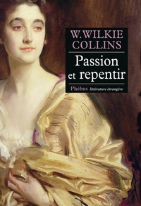 Wilkie Collins - Passion et repentir.