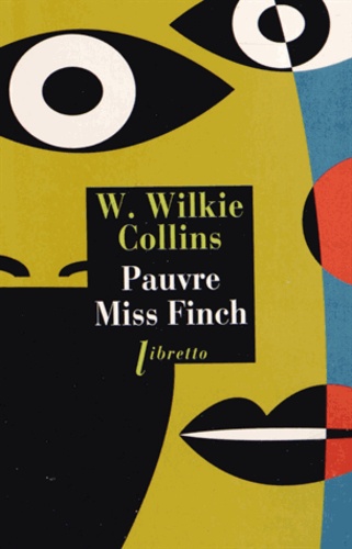 Wilkie Collins - Pauvre Miss Finch - Une histoire de famille.