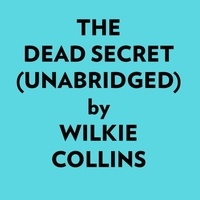  Wilkie Collins et  AI Marcus - The Dead Secret (Unabridged).