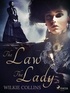 Wilkie Collins - The Law and the Lady.