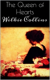 Wilkie Collins - The Queen of Hearts.