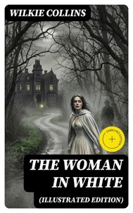 The Woman in White (Illustrated Edition)