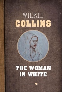 Wilkie Collins - The Woman In White.