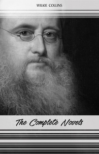 Wilkie Collins - Wilkie Collins: The Complete Novels (The Woman in White, The Moonstone, No Name, The Haunted Hotel...).