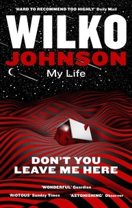 Wilko Johnson - Don't You Leave Me Here - My Life.