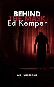  Will Anderson - Behind the Mask: Ed Kemper.