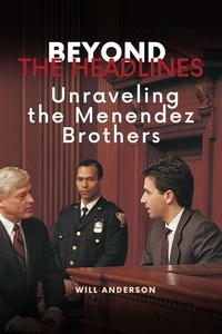 Télécharger de la bibliothèque Beyond the Headlines: Unraveling the Menendez Brothers  - Behind The Mask