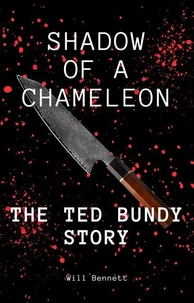 Shadow of a Chameleon: The Ted Bundy Story