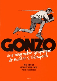 Will Bingley et Anthony Hope-Smith - Gonzo - Une biographie graphique de Hunter S. Thompson.