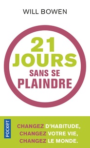 Audio gratuit pour les livres en ligne sans téléchargement 21 jours sans se plaindre  - Changer d'habitude, changez votre vie, changez le monde