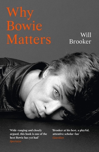 Will Brooker - Why Bowie Matters.