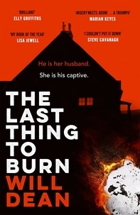 Will Dean - The Last Thing to Burn - Longlisted for the CWA Gold Dagger and shortlisted for the Theakstons Crime Novel of the Year.