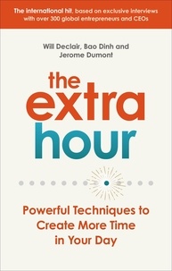 Will Declair et Jérôme Dumont - The Extra Hour - Powerful Techniques to Create More Time in Your Day.