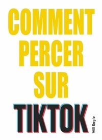 Will Eagle - Comment percer sur TikTok.
