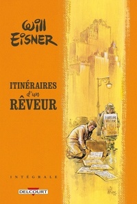 Will Eisner - Itinéraires d'un rêveur - Intégrale : Le Rêveur ; Au coeur de la Tempête ; L'Appel de l'Espace.