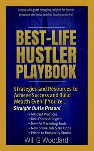 Best-Life Hustler Playbook: Strategies and Resources to Achieve Success and Build Wealth, Even if You're Straight Outta Prison!