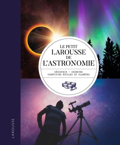 Will Gater et Anton Vamplew - Le Petit Larousse de l'astronomie.