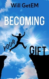  Will GetEm - Becoming Your Gift.