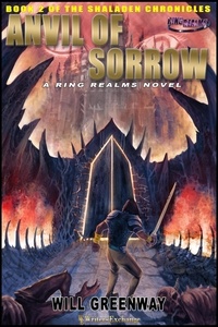  Will Greenway - Anvil of Sorrow - A Ring Realms Novel: Shaladen Chronicles, #2.
