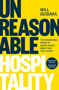 Unreasonable Hospitality: The Remarkable Power of Giving People More Than They Expect /anglais
