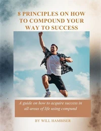 8 Principles on How To Compund Your Way To Success