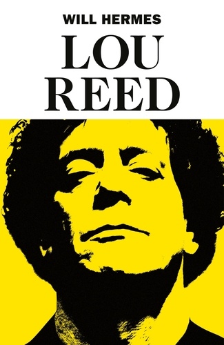Will Hermes - Lou Reed - The King of New York.