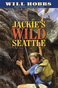 Will Hobbs - Jackie's Wild Seattle.