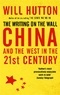 Will Hutton - The Writing on the Wall : China & the West in the 21st Century.